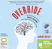 Override - My Quest to Go Beyond Brain Training and Take Control of My Mind written by Caroline Williams performed by Caroline Williams on MP3 CD (Unabridged)